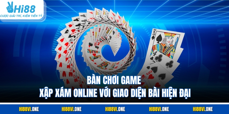 Bàn chơi game xập xám online với giao diện bài hiện đại