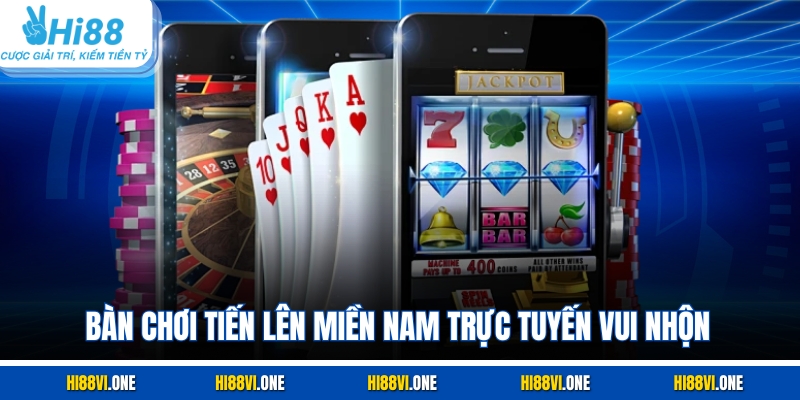 Bàn chơi tiến lên miền nam trực tuyến vui nhộn