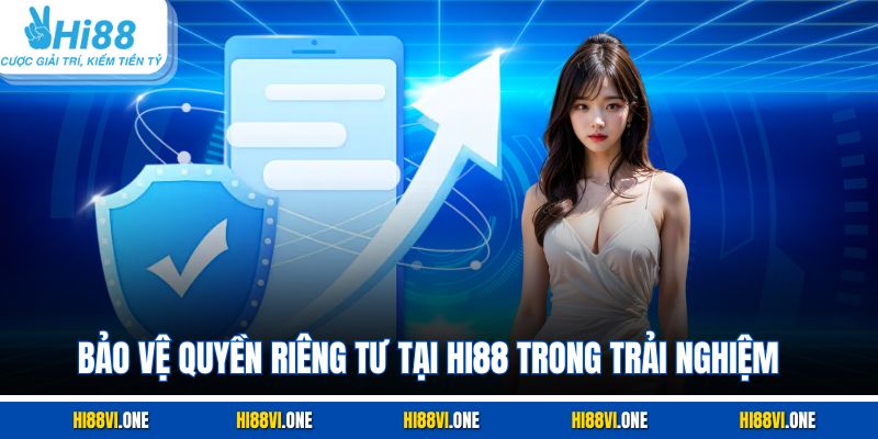 Bảo vệ Quyền riêng tư tại Hi88 trong trải nghiệm  