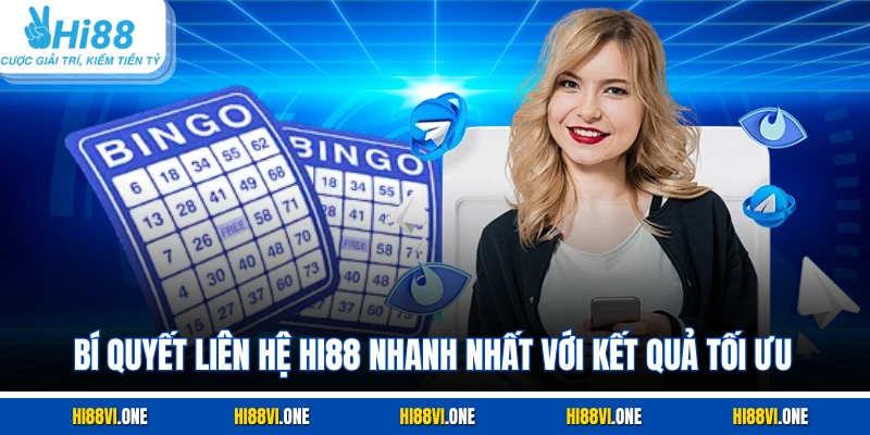 Bí quyết liên hệ Hi88 nhanh nhất với kết quả tối ưu