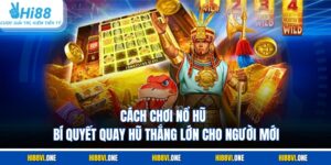 Cách Chơi Nổ Hũ – Bí Quyết Quay Hũ Thắng Lớn Cho Người Mới