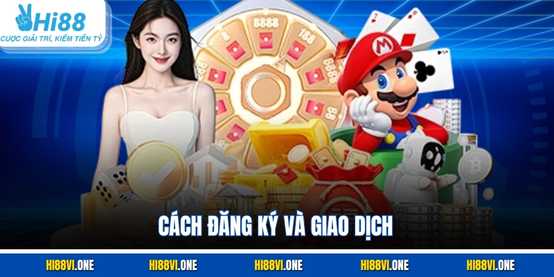 Cách đăng ký và giao dịch