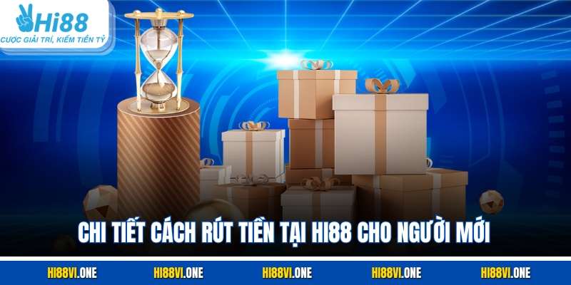Chi tiết cách rút tiền tại Hi88 cho người mới