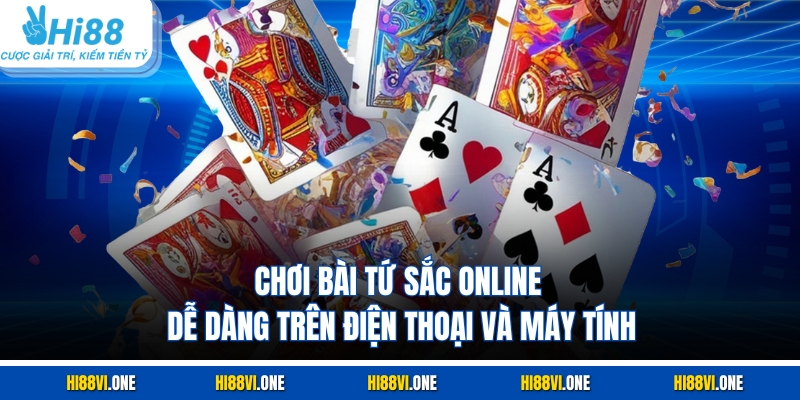 Chơi bài tứ sắc online dễ dàng trên điện thoại và máy tính
