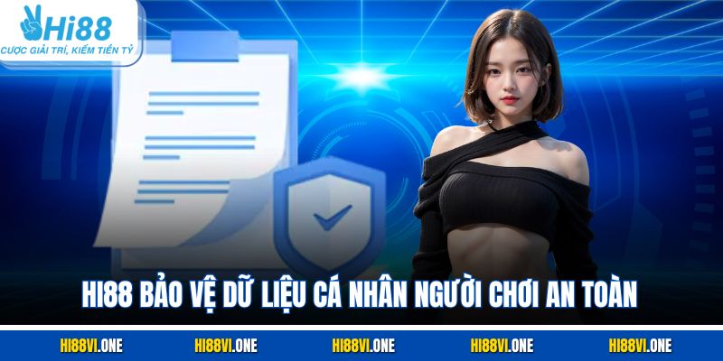 Hi88 bảo vệ dữ liệu cá nhân người chơi an toàn