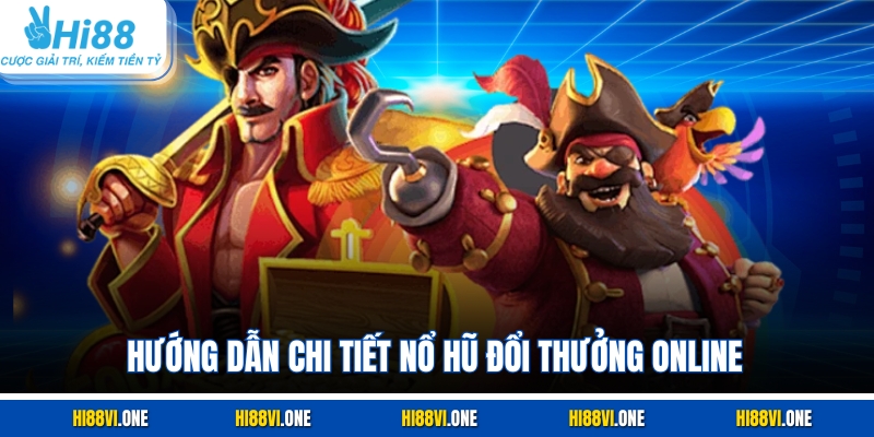 Hướng dẫn chi tiết nổ hũ đổi thưởng online