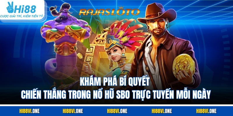 Khám phá bí quyết chiến thắng trong nổ hũ SBO trực tuyến mỗi ngày