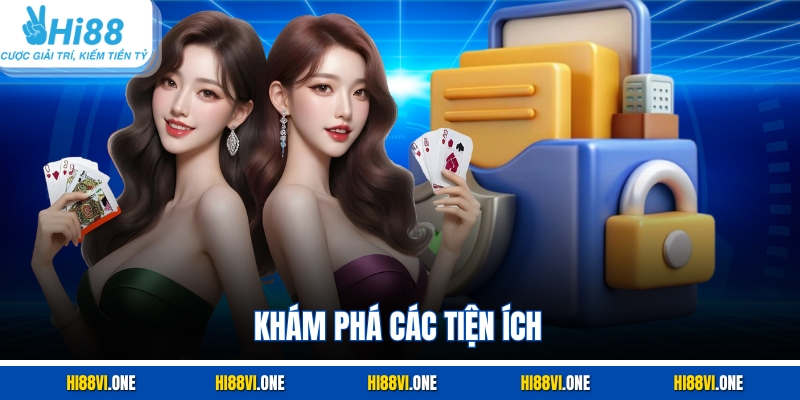 Khám phá các tiện ích