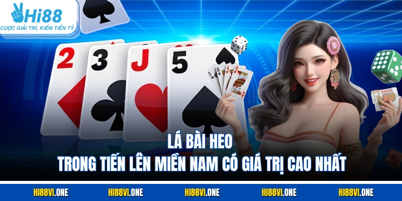 Lá bài heo trong tiến lên miền nam có giá trị cao nhất