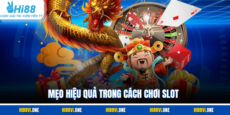 Mẹo hiệu quả trong cách chơi slot