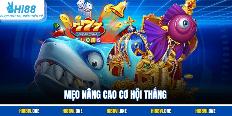 Mẹo nâng cao cơ hội thắng