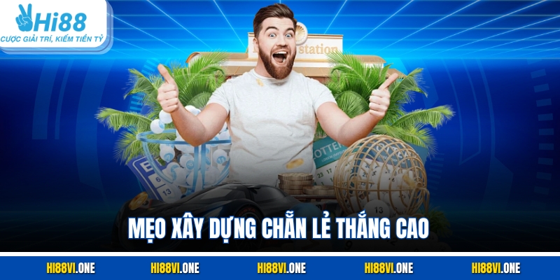 Mẹo xây dựng chẵn lẻ thắng cao