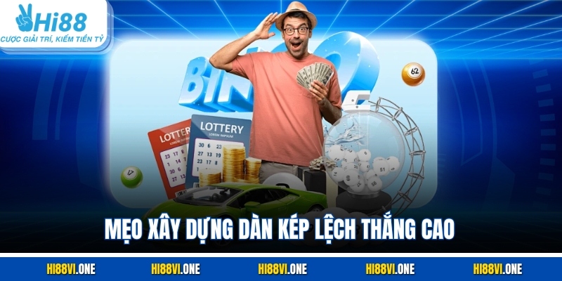 Mẹo xây dựng dàn kép lệch thắng cao