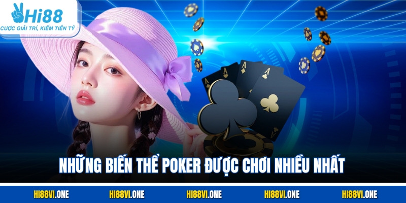 Những biến thể Poker được chơi nhiều nhất
