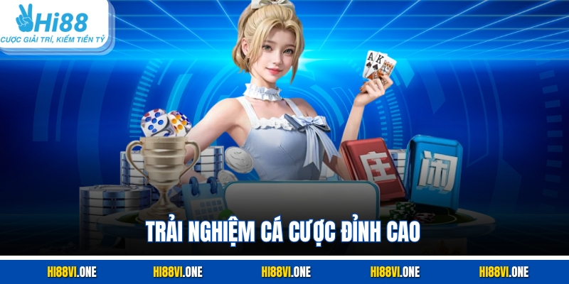 Trải nghiệm cá cược đỉnh cao