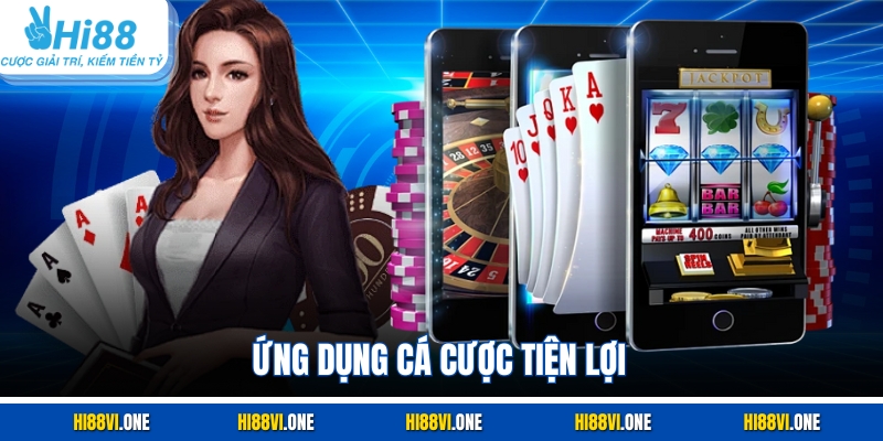 Ứng dụng cá cược tiện lợi