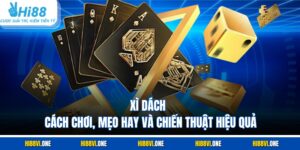 Xì Dách – Cách Chơi, Mẹo Hay Và Chiến Thuật Hiệu Quả